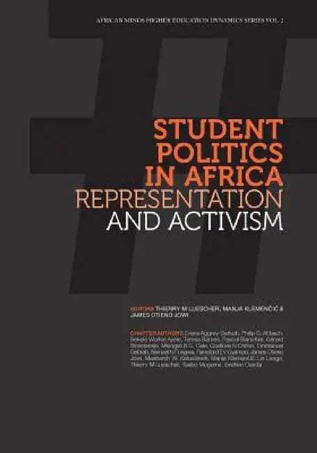 Student Politics in Africa. Representation and Activism by Thierry M. Luescher, Manja Klemenčič, James Otieno Jowi