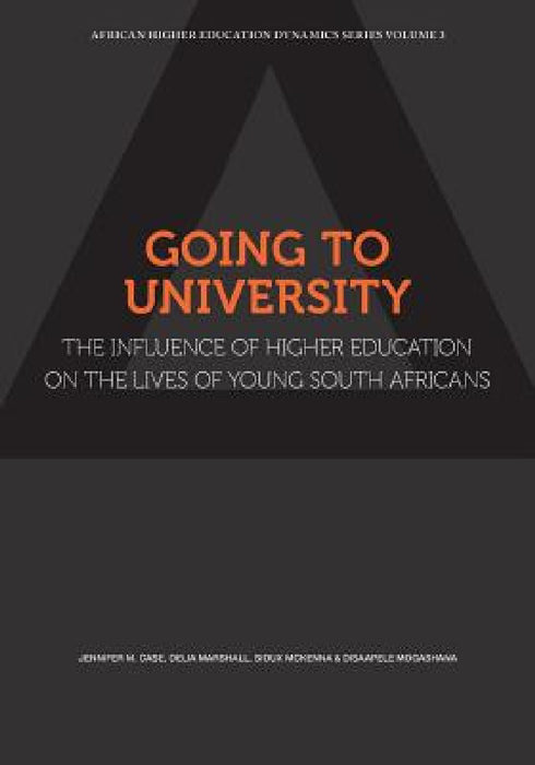 Going to University: The Influence of Higher Education on the Lives of  Young South Africans by Jennifer Case, Delia Marshall, Sioux McKenna
