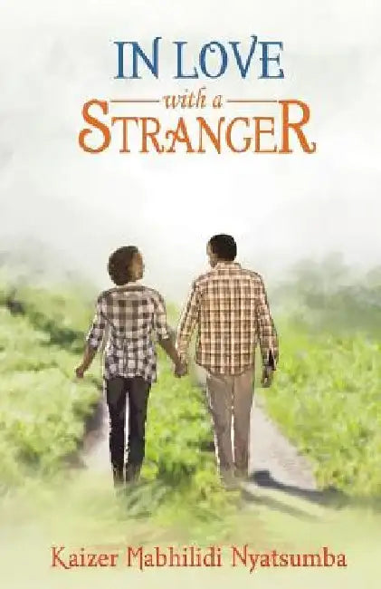 In Love with a Stranger by Kaizer Mabhilidi Nyatsumba