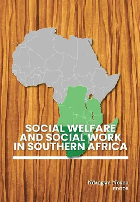Social Welfare and Social Work in Southern Africa by Ndangwa Noyoo