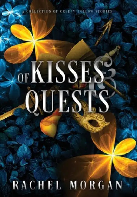 Of Kisses & Quests: A Collection of Creepy Hollow Stories by Rachel Morgan