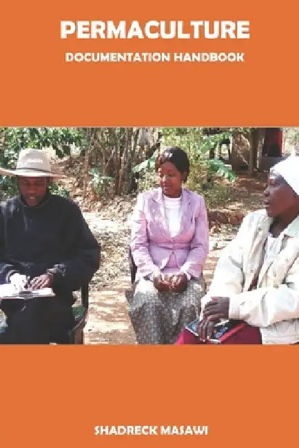Permaculture Documentation Handbook by Shadreck Masawi