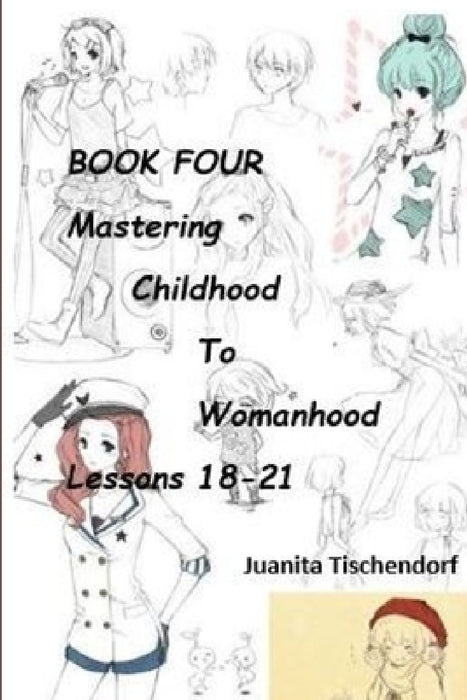 Mastering Girlhood To Womanhood Book 4 by Juanita Tischendorf