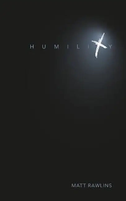 Humility by Matthew Lee Rawlins