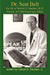 Dr. Seat Belt: The Life of Robert S. Sanders, MD, Pioneer in Child Passenger Safety by Robert S., Jr. Sanders