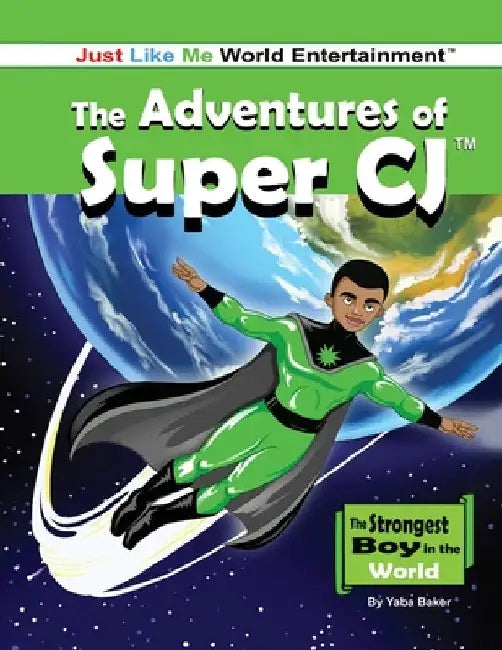 The Adventures of Super CJ by Yaba Baker
