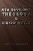 New Covenant Theology and Prophecy by John G. Reisinger