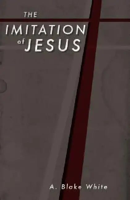 The Imitation of Jesus by A. Blake White