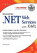 Developing .Net Web Services with XML by David Jorgensen, Jonothon Ortiz