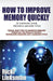 How to Improve Memory Quickly by Knowing Your Personal Memory Style: Quick, Easy Tips to Improve Memory through the Brain's Fastest Superlinks Memory by Ricki Linksman