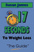 The Guide: 17 Seconds to Weight Loss by Susan James