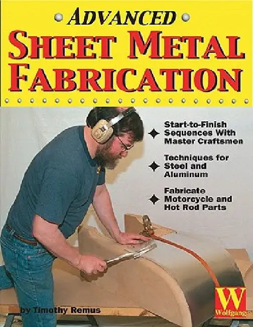 Advanced Sheet Metal Fabrication by Timothy Remus
