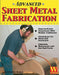 Advanced Sheet Metal Fabrication by Timothy Remus