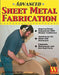 Advanced Sheet Metal Fabrication by Timothy Remus