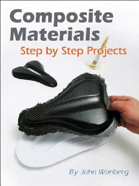 Composite Materials - Op: Step-By-Step Projects by John Wanberg