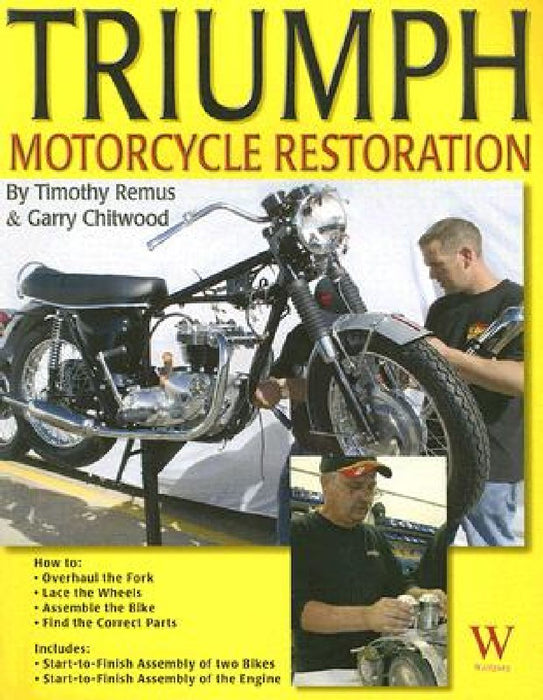Triumph Motorcycle Restoration: Unit 650cc by Timothy Remus