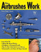 How Airbrushes Work by Steven Leahy