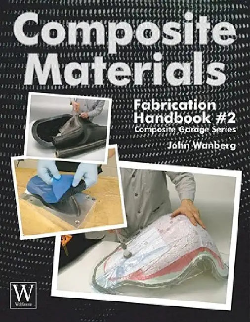 Composite Materials: Fabrication Hdbk #2 by John Wanberg