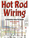 Hot Rod Wiring: A Detailed How-To Guide by Dennis Overholser