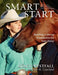 Smart Start: Building a Strong Foundation for Your Horse by Stacy Westfall, Sue M. Copeland