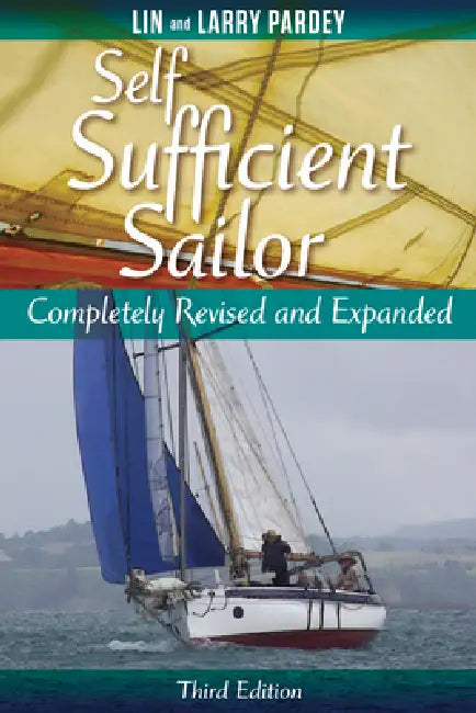 Self Sufficient Sailor, Full Revised and Expanded by Lin Parrdey, Larry Pardey