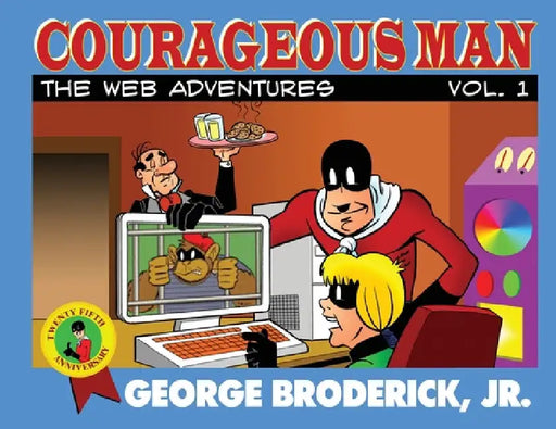 Courageous Man: The Web Adventures, vol. 1 by Jr. Broderick George