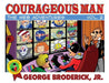 Courageous Man: The Web Adventures, vol. 2 by Jr. Broderick George