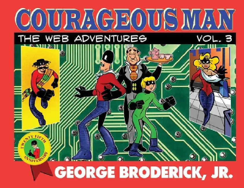 Courageous Man: The Web Adventures, vol. 3 by Jr. Broderick George