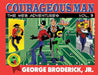 Courageous Man: The Web Adventures, vol. 3 by Jr. Broderick George