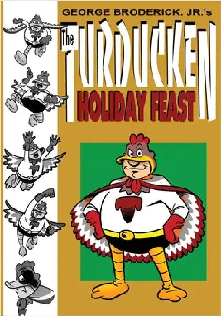The Turducken Holiday Feast by Broderick, George, Jr.