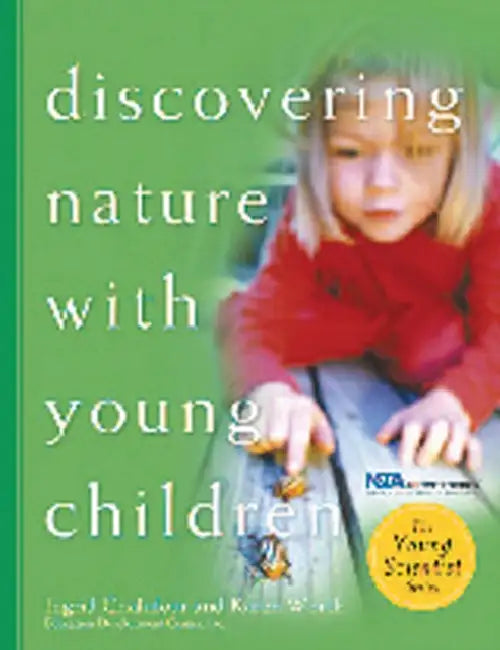 Discovering Nature with Young Children by Ingrid Chalufour, Karen Worth