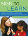 Sign to Learn: American Sign Language in the Early Childhood Classroom by Kirsten Dennis, Tressa Azpiri