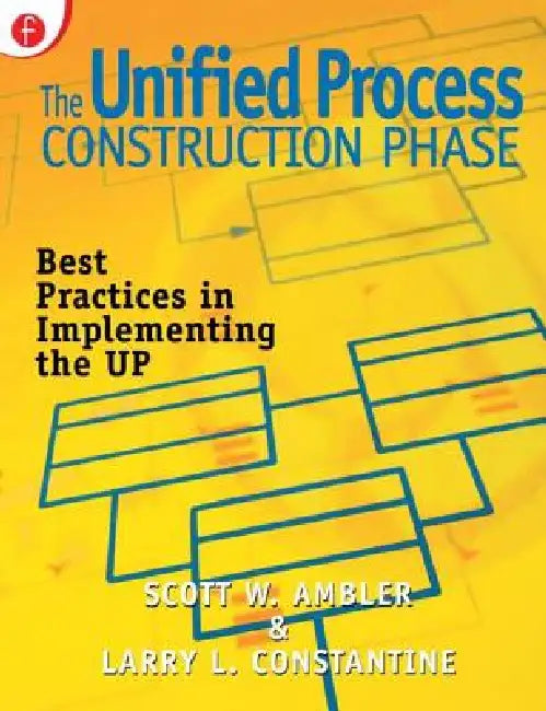 The Unified Process Construction Phase: Best Practices in Implementing the Up by Ambler Scott