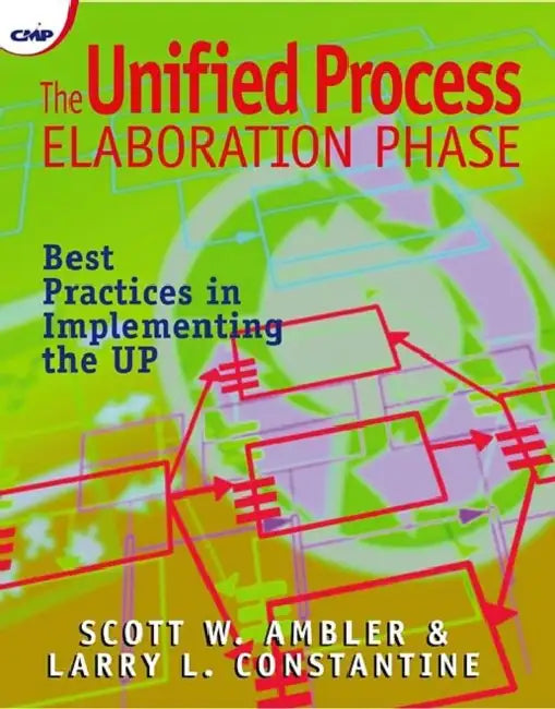 The Unified Process Elaboration Phase: Best Practices in Implementing the UP by Scott Ambler