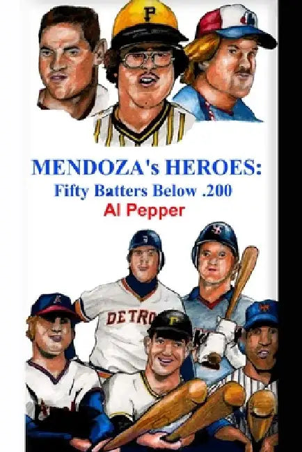 Mendoza's Heroes: Fifty Batters Below .200 by Jon Gordon