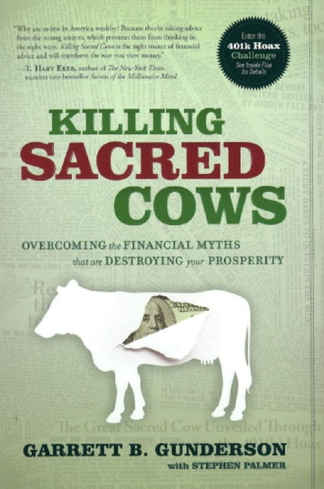 Killing Sacred Cows: Overcoming the Financial Myths That Are Destroying Your Property  by Garrett B. Gunderson