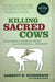 Killing Sacred Cows: Overcoming the Financial Myths That Are Destroying Your Property  by Garrett B. Gunderson