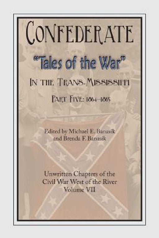 Confederate Tales of the War Part 5 by Michael E. Banasik