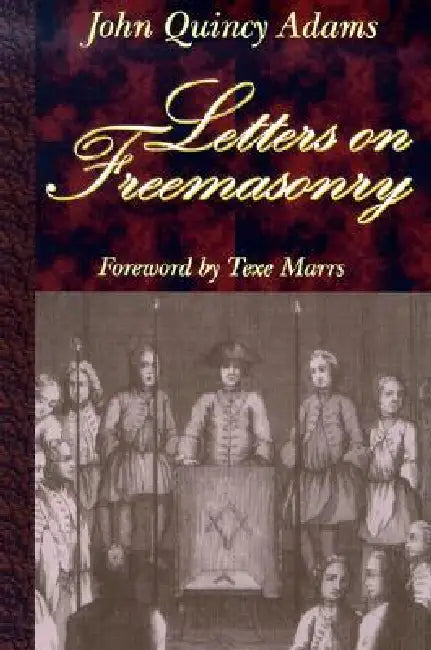 Letters on Freemasonry by Former Ow Adams John Quincy