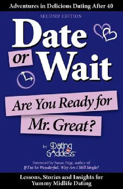 Date or Wait: Are You Ready for Mr. Great? by Dating Goddess