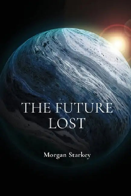 The Future Lost by Morgan Starkey