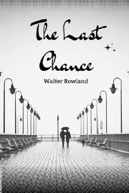 The Last Chance by Walter Rowland