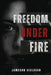 Freedom Under Fire by Jameson Gislason