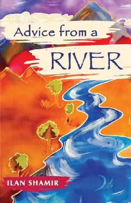 Advice from a River by Ilan Shamir