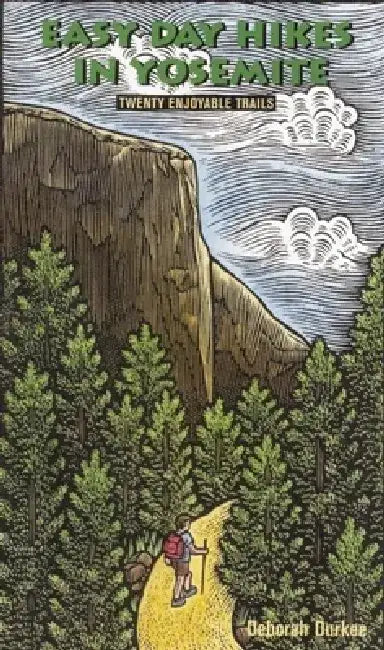 Easy Day Hikes in Yosemite: Twenty Enjoyable Trails by Deborah J. Durkee