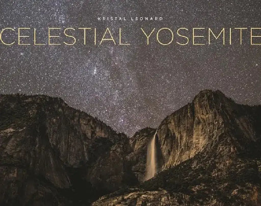Celestial Yosemite by Kristal Leonard