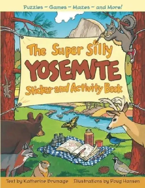 The Super Silly Yosemite Sticker and Activity Book: Puzzles, Games, Mazes and More! by Katherine Brumage