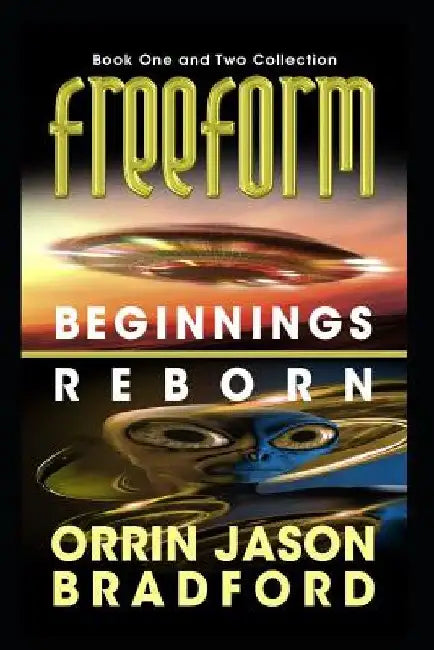 FreeForm Combo: Beginnings & Reborn: An Alien First Contact Science Fiction Thriller by Brad Swift