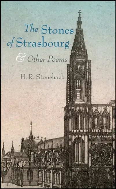 The Stones of Strasbourg and Other Poems by H. R. Stoneback