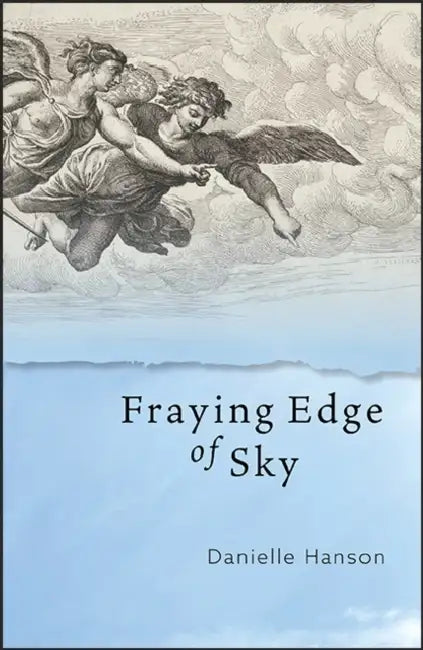 Fraying Edge of Sky by Danielle Hanson